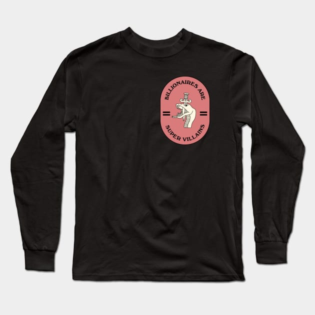 Billionaires Are Super Villains Long Sleeve T-Shirt by Football from the Left